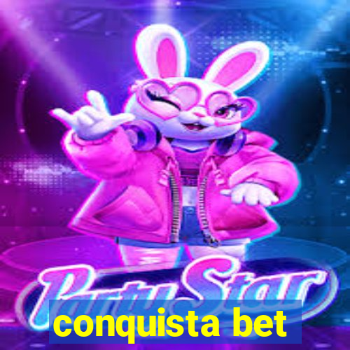 conquista bet